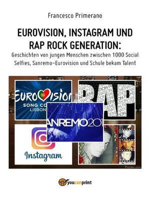 cover image of Eurovision, Instagram und rap rock generation. Geschichten von jungen Menschen zwischen 1000 Social Selfies, Sanremo-Eurovision und Schule bekam Talent